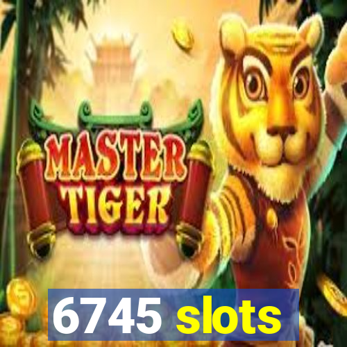 6745 slots